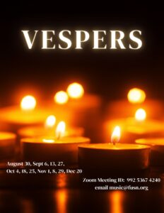 Lit candles in the darkness with the words, "Vespers: August 30, Sept 6, 13, 27, Oct 4, 18, 25, Nov 1, 8, 29, Dec 20 - Zoom Meeting ID: 992 5367 4240 - email music@fuusn.org"