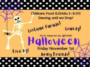 A flyer with an orange background and black border featuring a dancing skeleton and spiderwebs with a dangling spider reads (top to bottom), "Childcare, Food & Drinks 5-8:00 - Dancing until we Drop! Costume Parate! Comedy! Fun and Games for ALL @FUUSN - Halloween - Live DJ! - Friday November 1st - Bring Friends!"